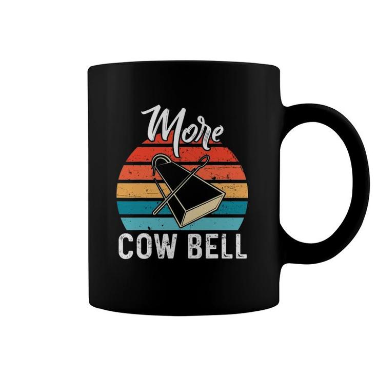 More Cow Bell  For A Cow Farmer Coffee Mug