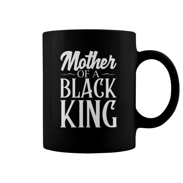 Mother Of A Black King African American Pride Quote Coffee Mug