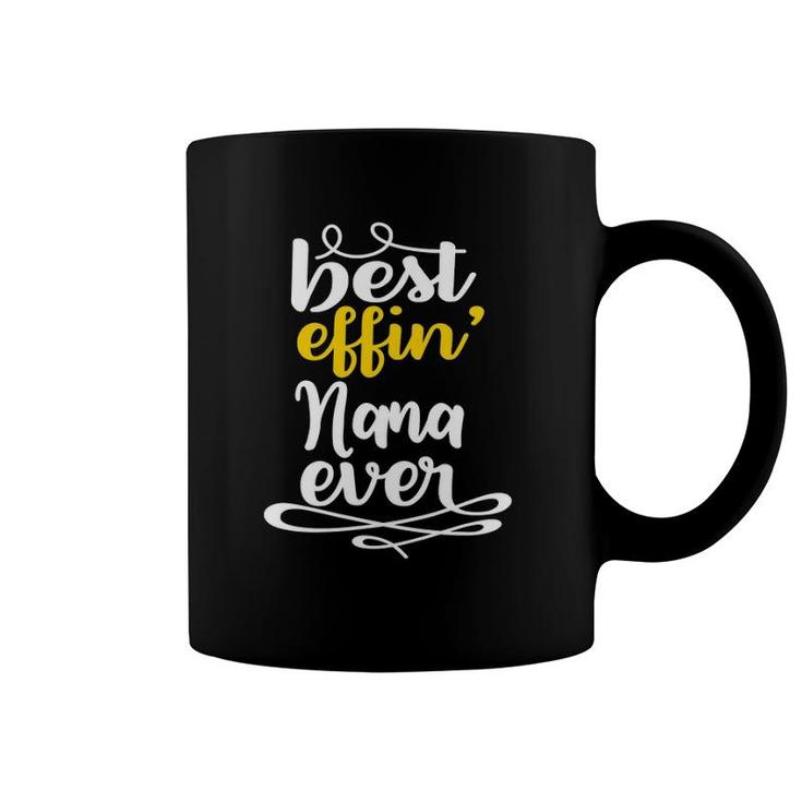 Mothers Day Birthday Grandma Gifts - Best Effin Nana Ever Coffee Mug
