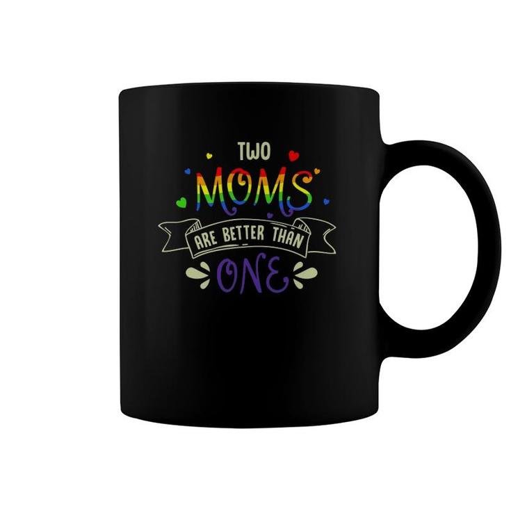 Mothers Day Design For Two Moms Are Better Than One Lgbt Mom Coffee Mug