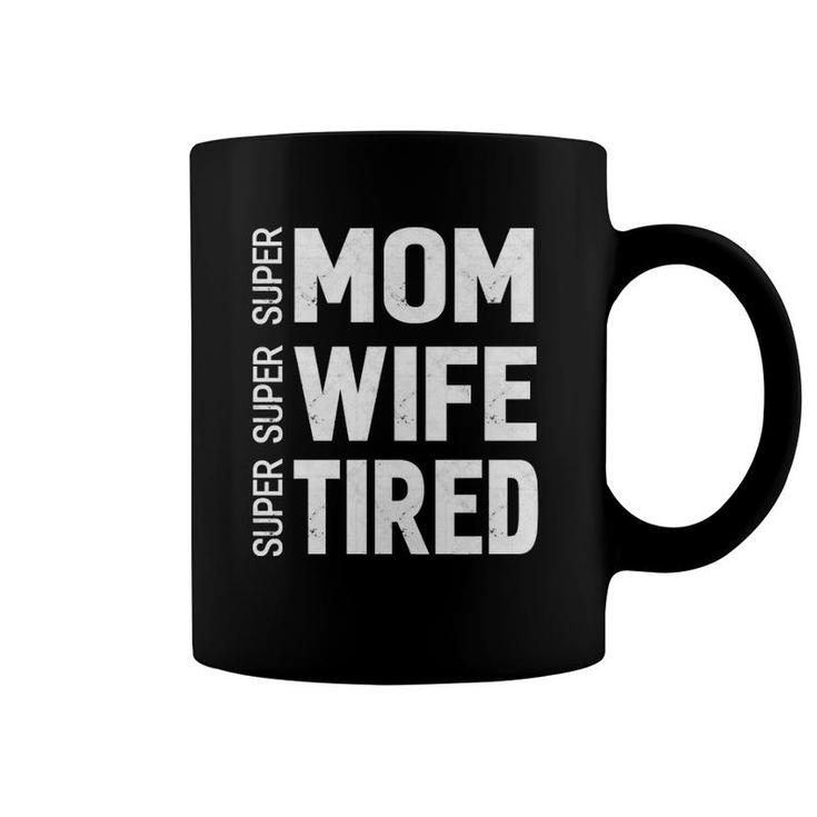 Mothers Day Gifts Super Mom Super Wife Super Tired Coffee Mug