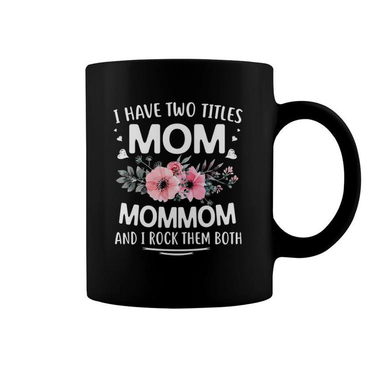 Mother's Day - I Have Two Titles Mom And Mommom Coffee Mug