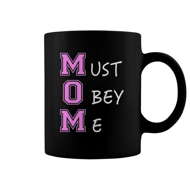 Mother's Day Mom Must Obey Me Quotes  Coffee Mug