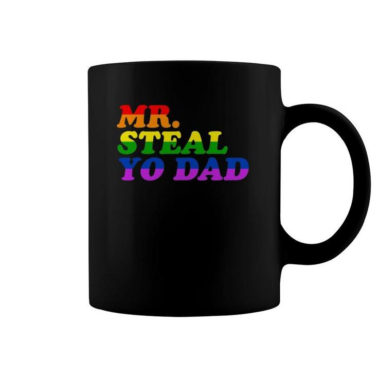 Mr Steal Yo Dad - Gay Pride Month Parade Steal Your Dad Coffee Mug
