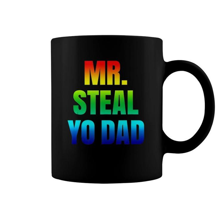 Mr Steal Yo Dad Rainbow Pride Gay Humor Coffee Mug