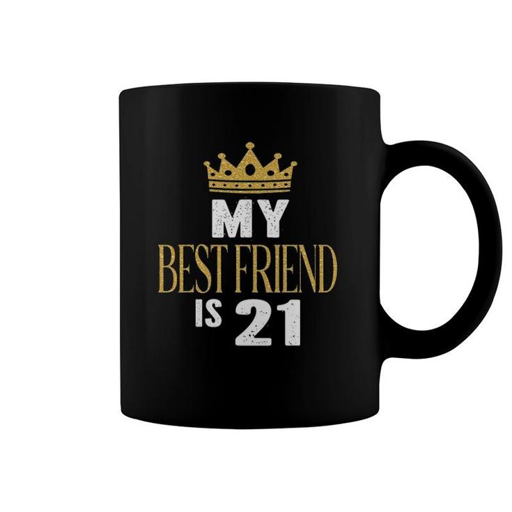 My Best Friend Is 21 Years Old 21St Birthday Party Matching Coffee Mug