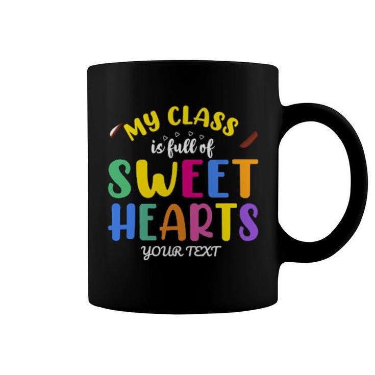 My Class Is Full Of Sweethearts Teachers Coffee Mug