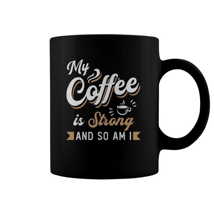 My Coffee Is Strong Anxiety Awareness Raise Mental Health Coffee Mug