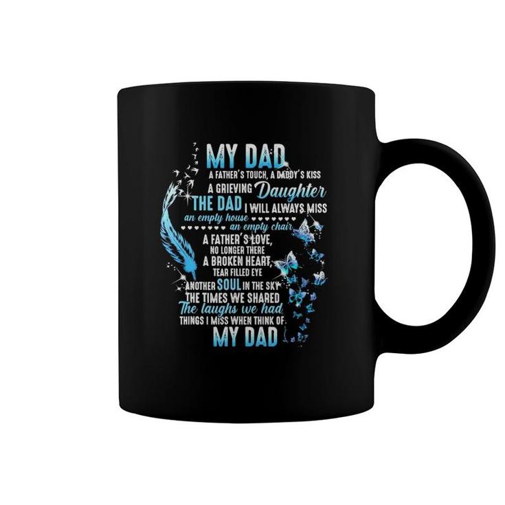 My Dad In Heaven My Dad A Father's Touch A Daddy's Kiss A Grieving Daughter My Dad In Memories Coffee Mug