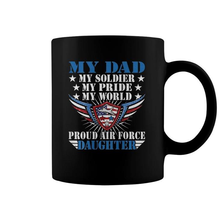 My Dad Is A Soldier Airman Proud Air Force Daughter Gift Coffee Mug
