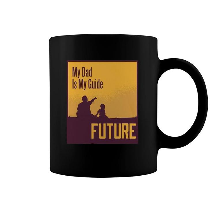 My Dad Is My Guide Future Coffee Mug