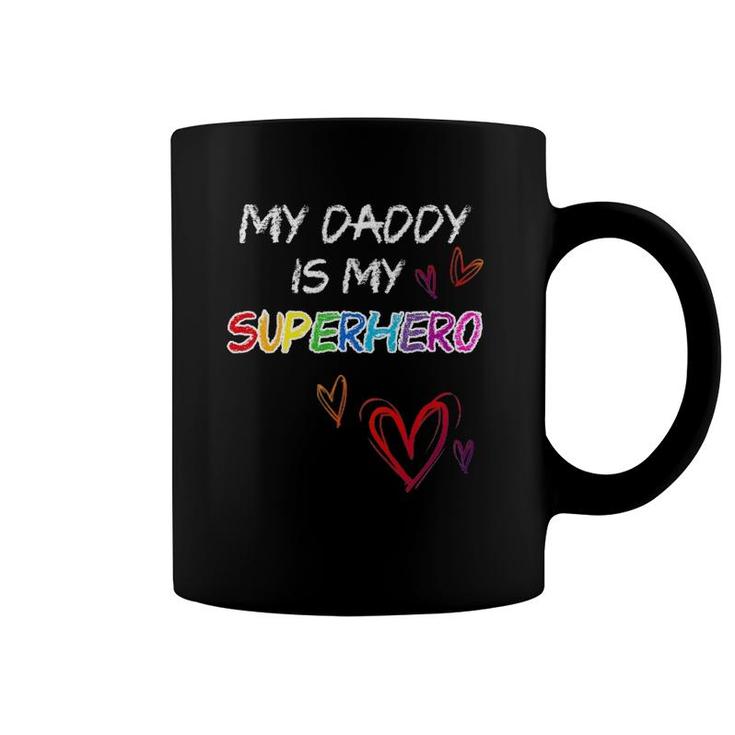 My Daddy Is My Superhero Hero Father's Day Tee Coffee Mug