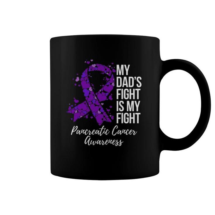 My Dad’S Fight Is My Fight Pancreatic Cancer Awareness Coffee Mug