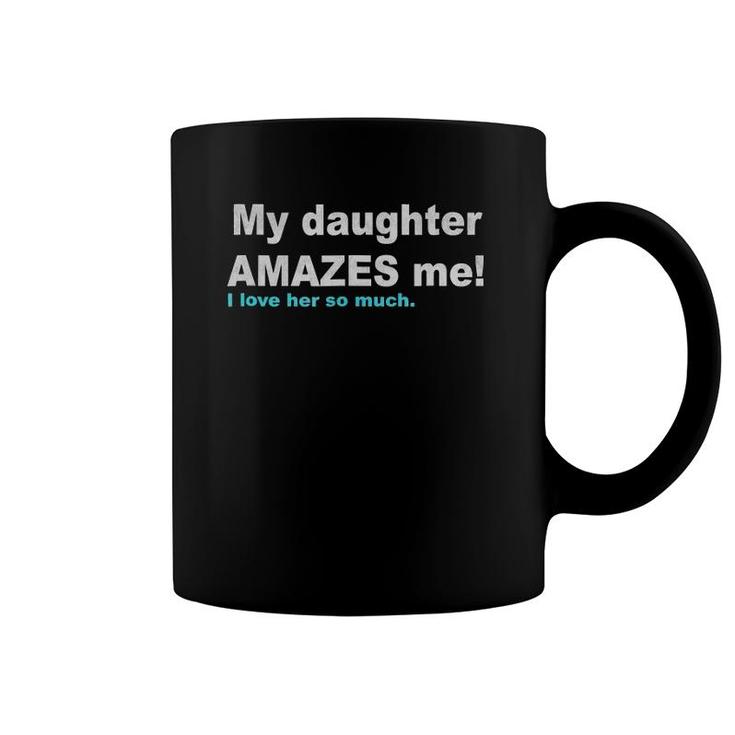 My Daughter Amazes Me Proud Mother Father Gift Coffee Mug