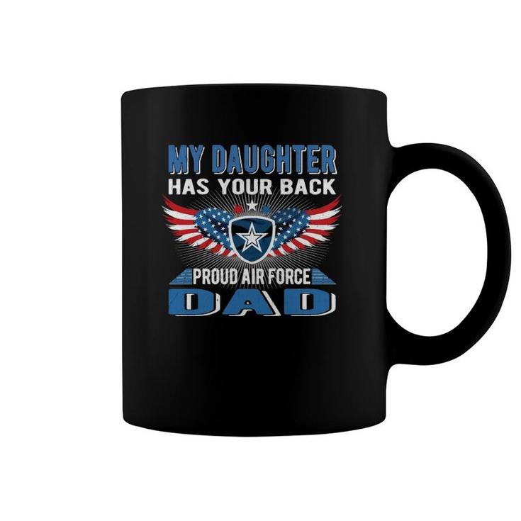 My Daughter Has Your Back Proud Air Force Dad Father Gift  Coffee Mug