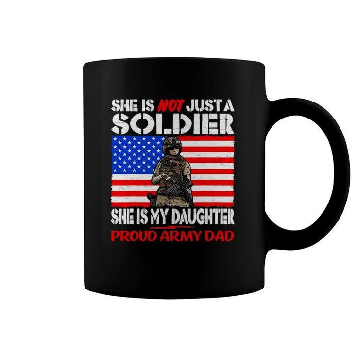 My Daughter Is A Soldier Proud Army Dad Military Father Gift Coffee Mug