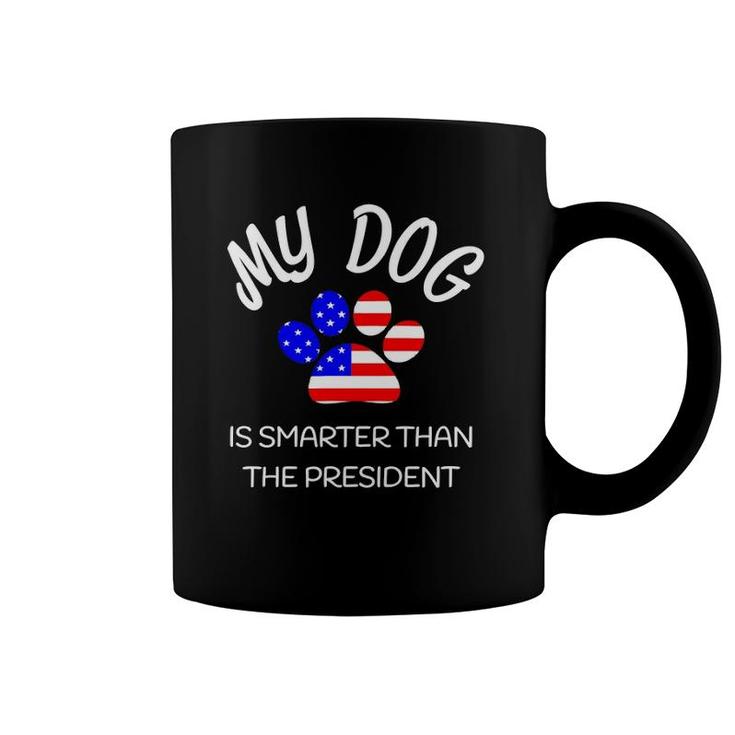 My Dog Is Smarter Than The President Funny Pet Novelty Coffee Mug