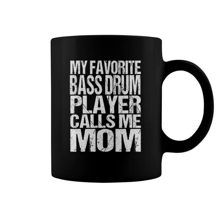 My Favorite Bass Drum Player Calls Me Mom Marching Band Coffee Mug