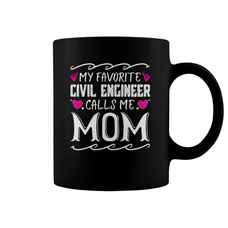 My Favorite Civil Engineer Calls Me Mom Funny Mothers Day Coffee Mug