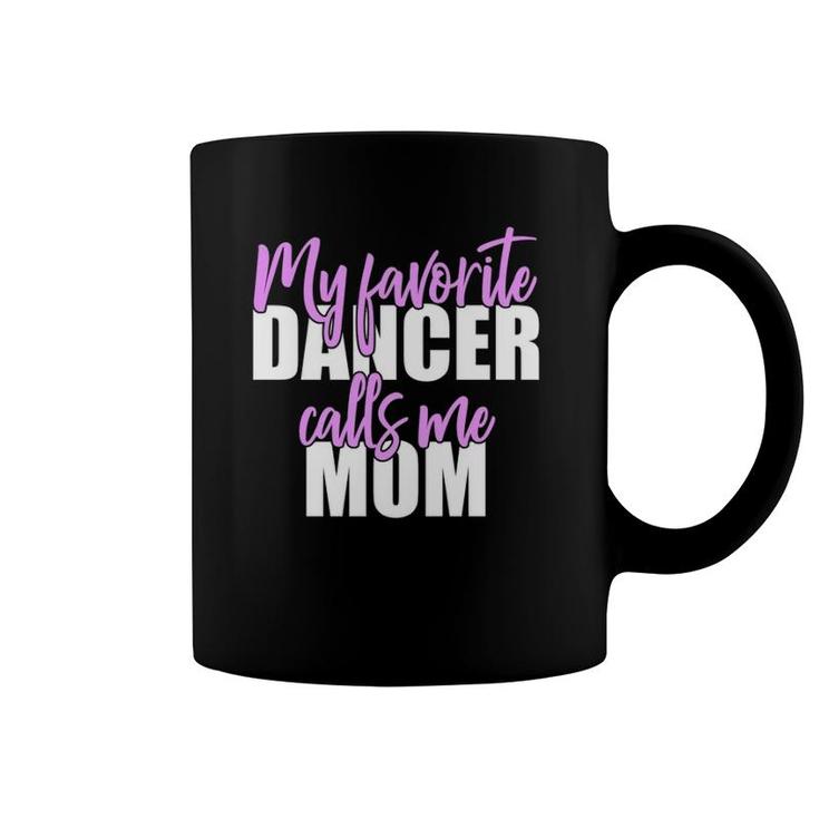 My Favorite Dancer Calls Me Mom Mother Coffee Mug