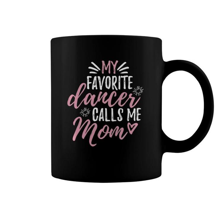 My Favorite Dancer Calls Me Mom Mother Gift  Coffee Mug
