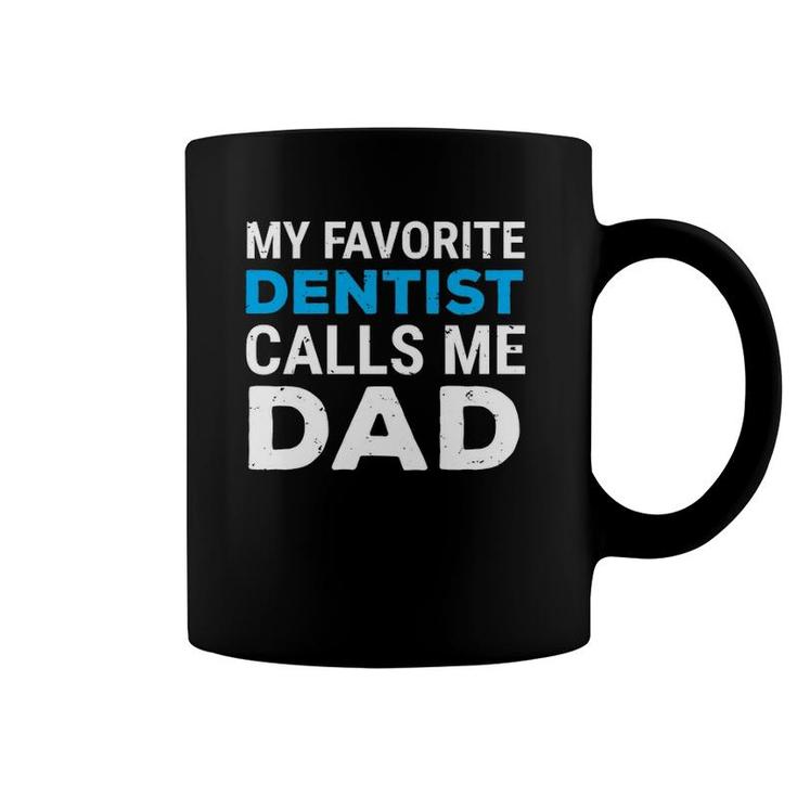 My Favorite Dentist Calls Me Dad Cute Father Dental Coffee Mug