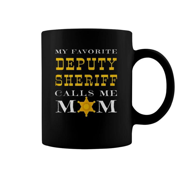 My Favorite Deputy Sheriff Calls Me Mom Proud Mother Badge  Coffee Mug