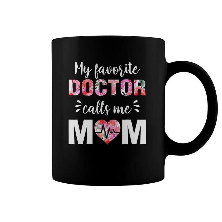 My Favorite Doctor Calls Me Mom Floral Flowers Coffee Mug