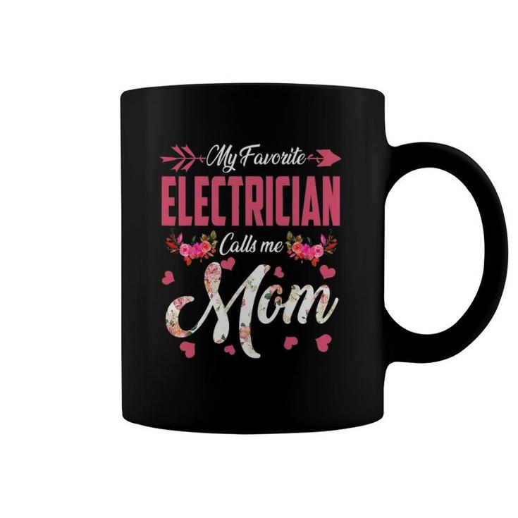 My Favorite Electrician Calls Me Mom Happy Mother's Day Coffee Mug