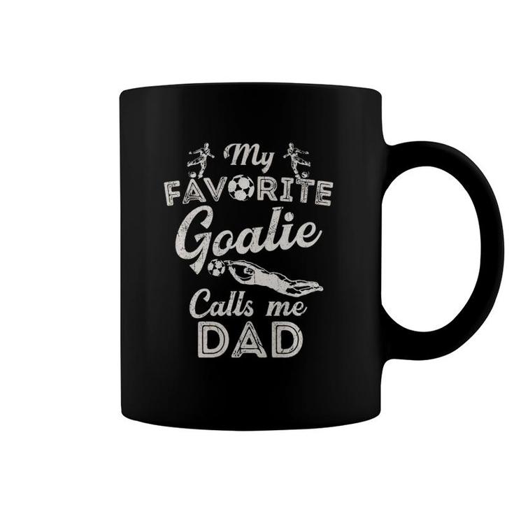 My Favorite Goalie Calls Me Dad  Soccer Fathers Day Coffee Mug