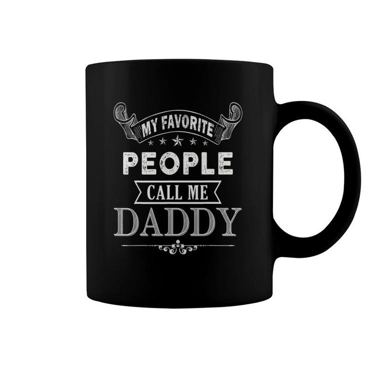 My Favorite People Call Me Daddy Funny Fathers Day Coffee Mug