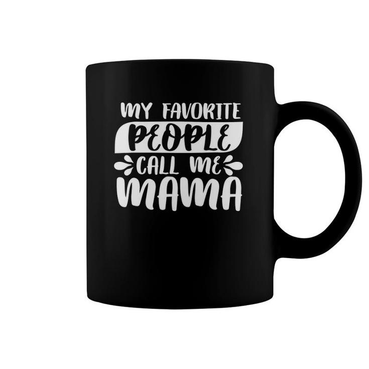 My Favorite People Call Me Mama Family Matching Gift Coffee Mug