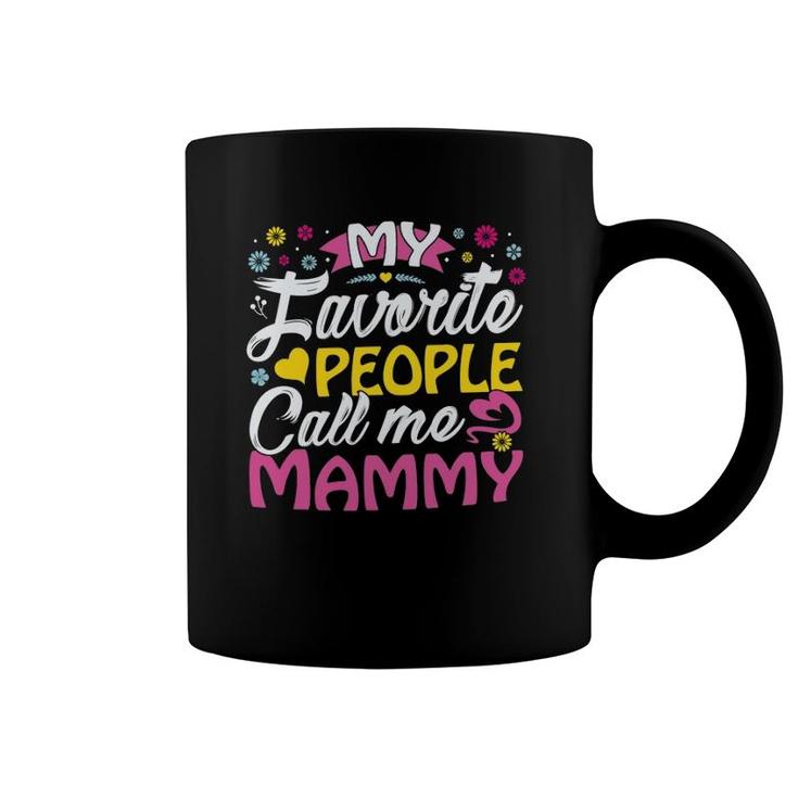My Favorite People Call Me Mammy Cute Mammy Gifts Mammy Coffee Mug