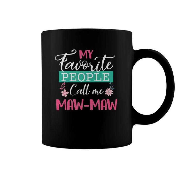 My Favorite People Call Me Maw-Maw Grandma Mother's Day Gift  Coffee Mug