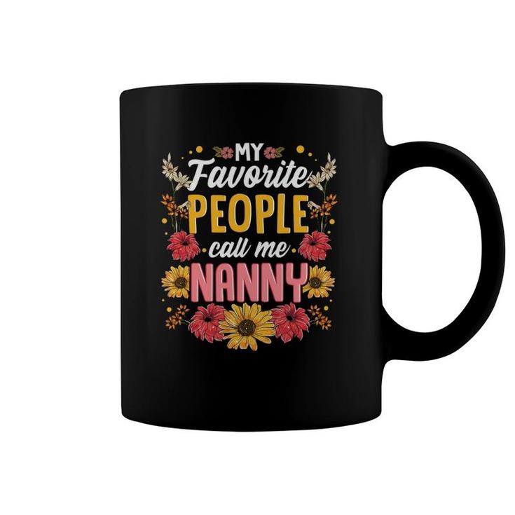 My Favorite People Call Me Nanny Mothers Day Gift  Coffee Mug