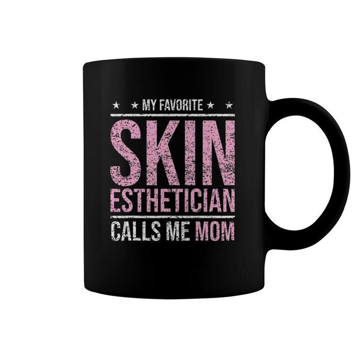 My Favorite Skin Esthetician Calls Me Mom Esthetician Coffee Mug