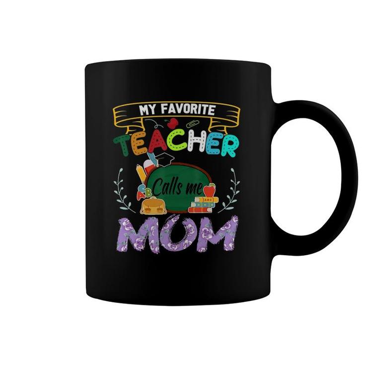 My Favorite Teacher Calls Me Mom  Mother's Day Gift Tee Coffee Mug