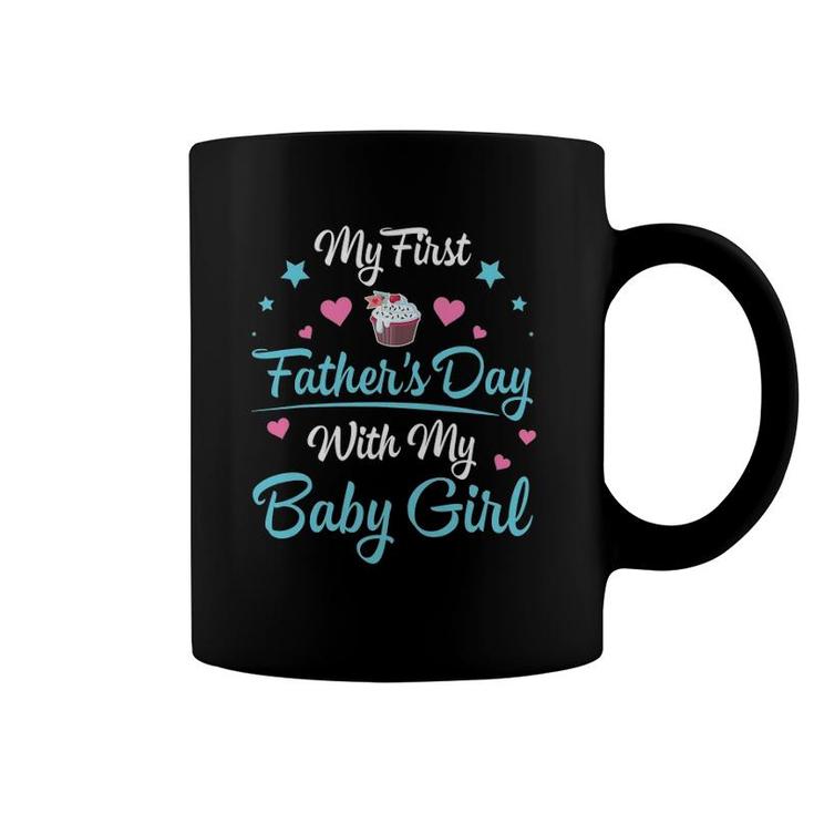 My First Father's Day With My Baby Girl Daughter Daddy Coffee Mug