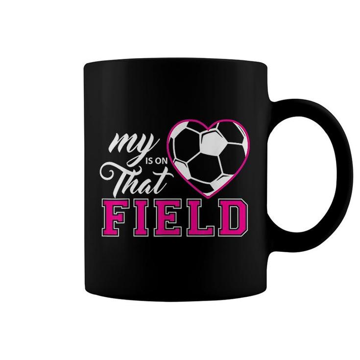 My Heart Is On That Field Soccer Coffee Mug