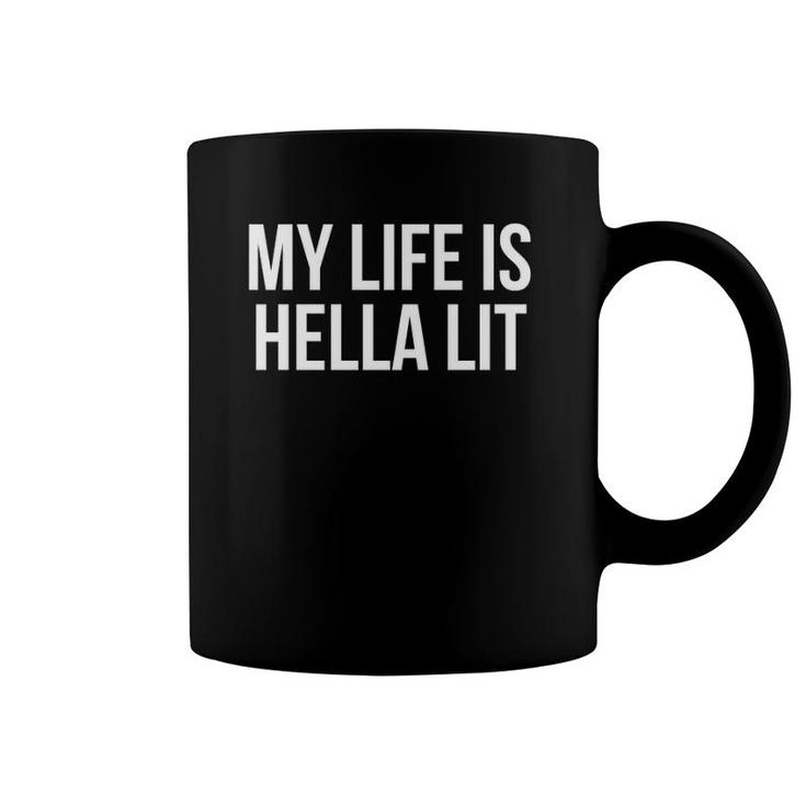 My Life Is Hella Lit Funny Coffee Mug