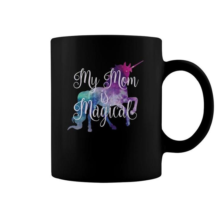 My Mom Is Magical - Unicorn Girls For Mothers Day Coffee Mug