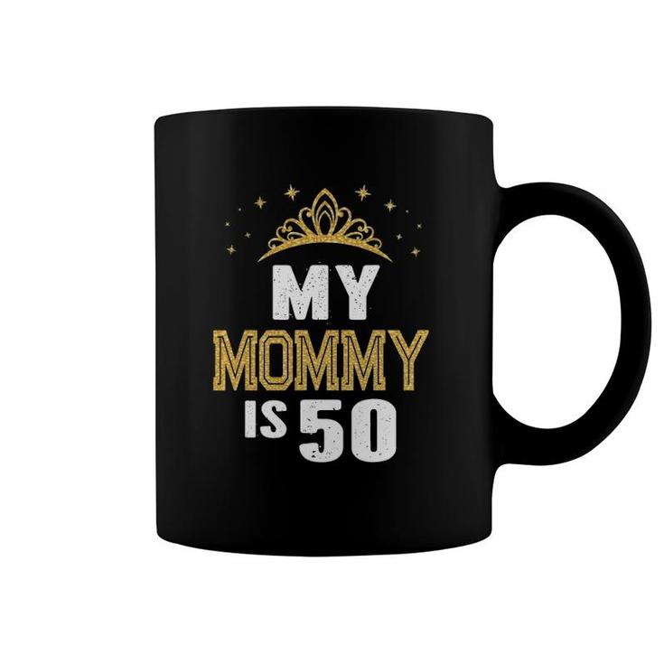 My Mommy Is 50 Years Old 50Th Mom's Birthday Gift For Her Coffee Mug