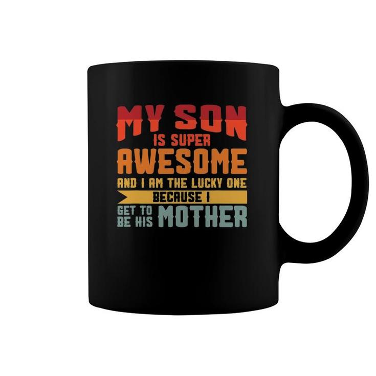 My Son Is Super Awesome For Lucky Mother Vintage Coffee Mug