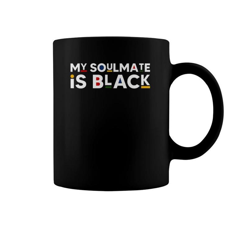 My Soulmate Is Black African American Style Melanin Quote Coffee Mug