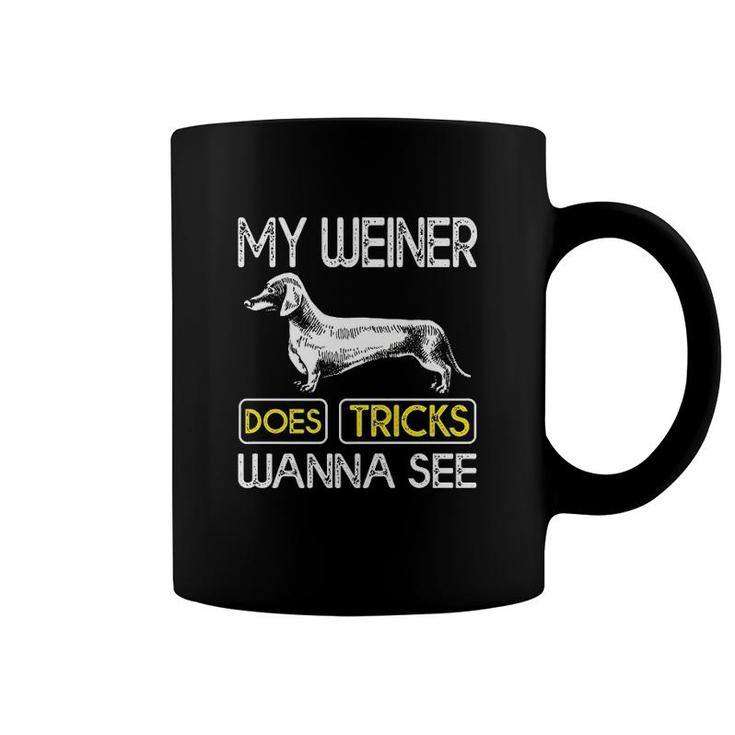 My Weiner Does Tricks Wanna See Coffee Mug