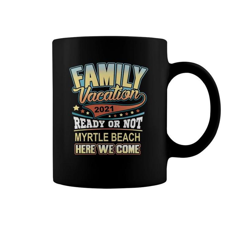 Myrtle Beach Family Vacation 2021 Best Memories Coffee Mug
