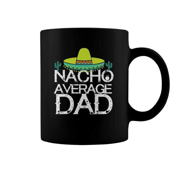 Nacho Average Dad Cinco De Mayo Funny Father Coffee Mug