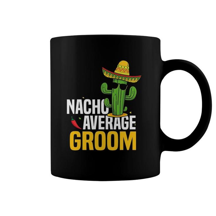 Nacho Average Groom Cinco De Mayo Mexican Fiesta Cactus Coffee Mug