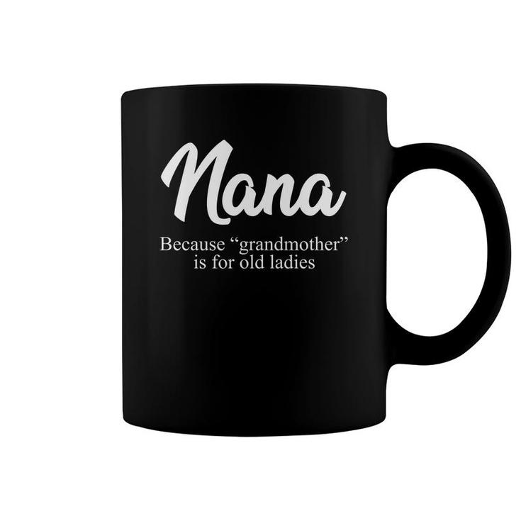 Nana Funny Grandma Gift Coffee Mug