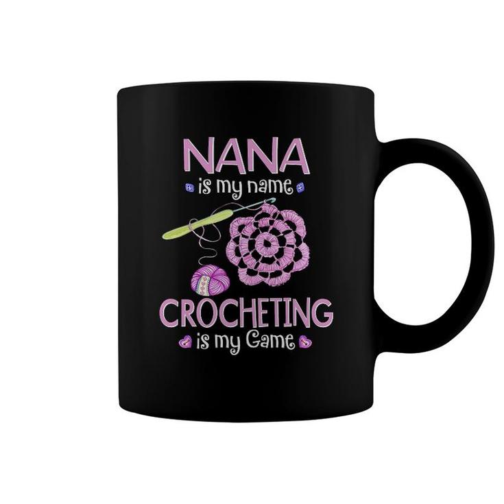 Nana Is My Name Crocheting Is My Game Coffee Mug